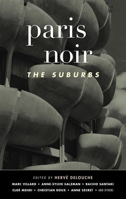 Paris Noir: The Suburbs by Delouche, Hervé