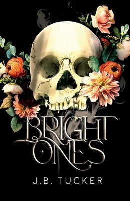 Bright Ones by Tucker, J. B.