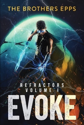 Refractors Volume I: Evoke by Epps, Brandon