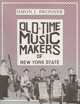 Old-Time Music Makers of New York State by Bronner, Simon