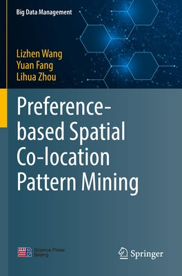 Preference-Based Spatial Co-Location Pattern Mining by Wang, Lizhen