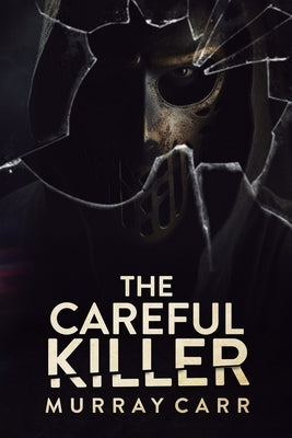 The Careful Killer by Carr, Murray