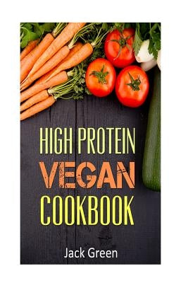 Vegan: High Protein Vegan Cookbook-Vegan Diet-Gluten Free & Dairy Free Recipes (Slow cooker, crockpot, Cast Iron) by Green, Jack