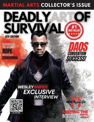 Deadly Art of Survival Magazine 6th Edition: Collector's Series #1 Martial Arts Magazine Worldwide: MMA, Traditional Karate, Kung Fu, Goju-Ryu, and Mo by Ingram, Nathan