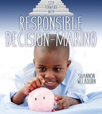 Step Forward with Responsible Decision-Making by Welbourn, Shannon