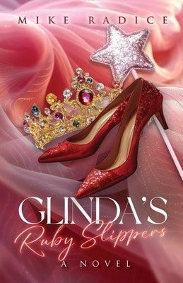 Glinda's Ruby Slippers by Radice, Mike