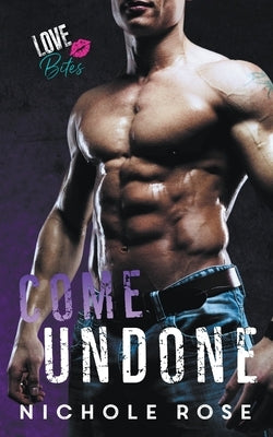 Come Undone by Rose, Nichole