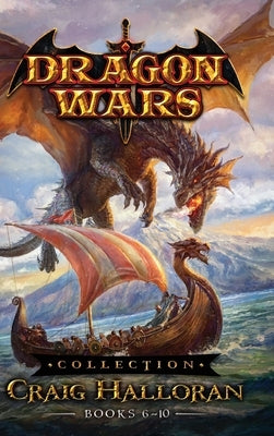 Dragon Wars Collection: Books 6-10 by Halloran, Craig