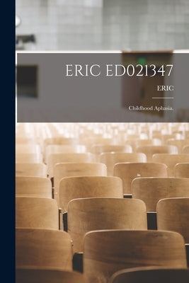 Eric Ed021347: Childhood Aphasia. by Eric