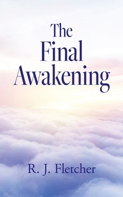 The Final Awakening by Fletcher, R. J.