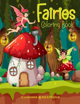 Fairies Coloring Book: For kids aged 6-10 by Creations, Chroma