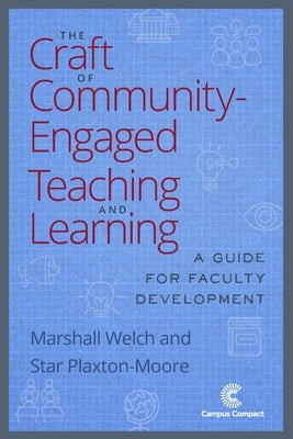 The Craft of Community-Engaged Teaching and Learning: A Guide for Faculty Development by Welch, Marshall