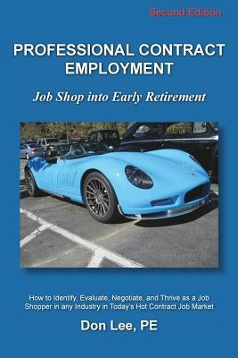 Professional Contract Employment: Job Shop into Early Retirement by Lee, Don