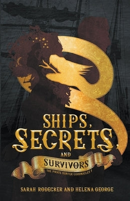 Ships, Secrets, and Survivors by Rodecker, Sarah