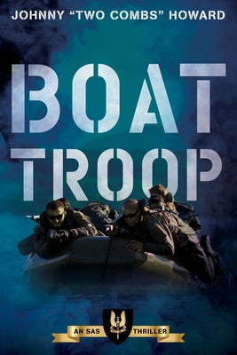 Boat Troop: An SAS Thriller by Howard, Johnny Two Combs