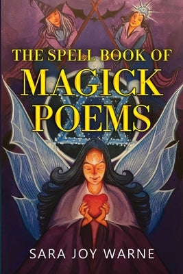 The Spell Book of Magick Poems by Warne, Sara Joy