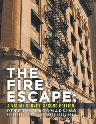 The Fire Escape: A Visual Survey. Second Edition by Lagomarsino, Peter J.