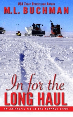 In for the Long Haul: an Antarctic Ice Fliers romance story by Buchman, M. L.