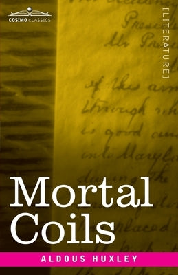 Mortal Coils by Huxley, Aldous