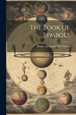 The Book of Symbols by Wood, Henry Alexander Wise