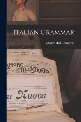 Italian Grammar by Grandgent, Charles Hall