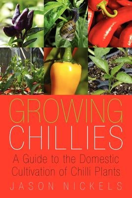 Growing Chillies by Nickels, Jason Adam