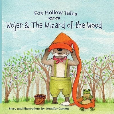 Fox Hollow Tales: Wojer and the Wizard of the Wood by Carson, Jenifer