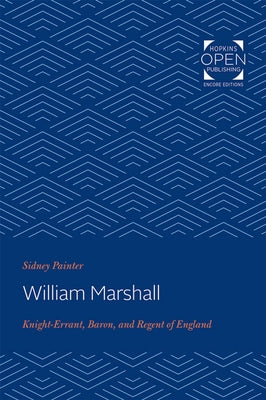 William Marshal: Knight-Errant, Baron, and Regent of England by Painter, Sidney