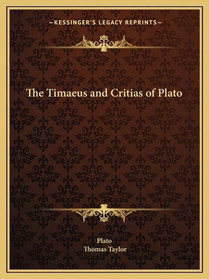 The Timaeus and Critias of Plato by Plato