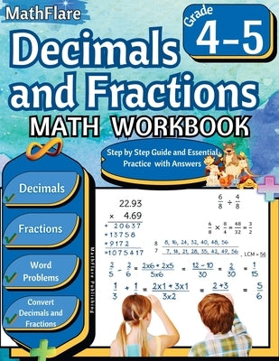 Decimals and Fractions Math Workbook 4th and 5th Grade: Fractions and Decimals Grade 4-5, Operations with Decimals and Fractions, Fractions Word Probl by Publishing, Mathflare