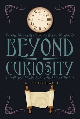 Beyond Curiosity by Churchwell, J. B.