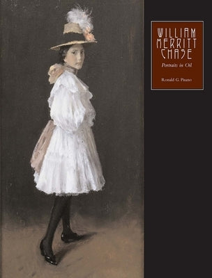 William Merritt Chase, Volume 2: Portraits in Oil by Pisano, Ronald G.