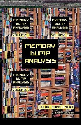 Memory Dump Analysis Anthology: Color Supplement for Volumes 1-3 by Vostokov, Dmitry