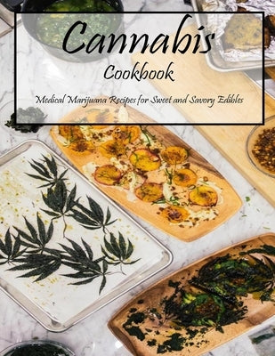 Cannabis Cookbook: Medical Marijuana Recipes for Sweet and Savory Edibles by Banks, Jovan A.