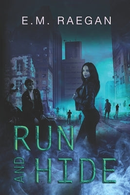 Run and Hide: A Dystopian Romance by Raegan, Erin