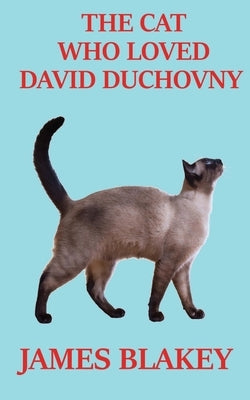 The Cat Who Loved David Duchovny by Blakey, James