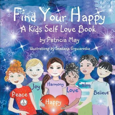 Find Your Happy!: A Kid's Self Love Book by Grncaroska, Snezana