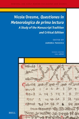 Nicole Oresme, Questiones in Meteorologica de Prima Lectura: Critical Edition and Study of the Manuscript Tradition by Oresme, Nicole