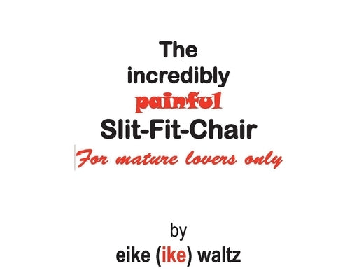 The Incredibly Painful Slit-Fit-Chair by Waltz, Eike