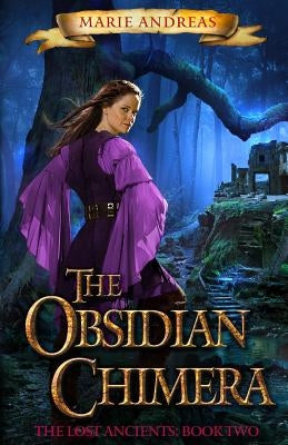 The Obsidian Chimera: The Lost Ancients" Book Two by Andreas, Marie