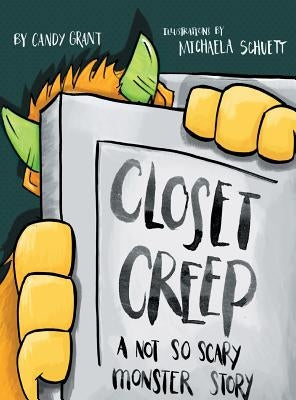 Closet Creep: A Not So Scary Monster Story by Grant, Candy