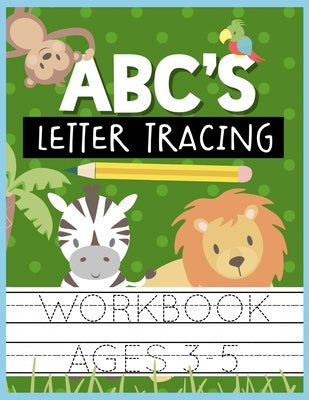 ABC's Letter Tracing Workbook Ages 3-5: Kids Activity Book to Practice Writing Alphabet by Romero, Christina