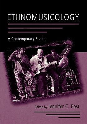 Ethnomusicology: A Contemporary Reader by Post, Jennifer C.