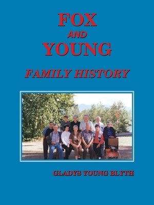 Fox and Young Family History by Blyth, Gladys Young