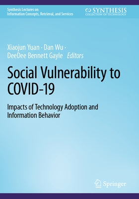 Social Vulnerability to Covid-19: Impacts of Technology Adoption and Information Behavior by Yuan, Xiaojun