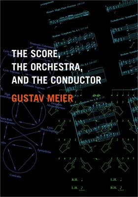 The Score, the Orchestra, and the Conductor by Meier, Gustav