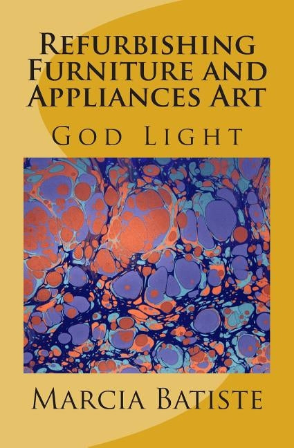 Refurbishing Furniture and Appliances Art: God Light by Batiste, Marcia