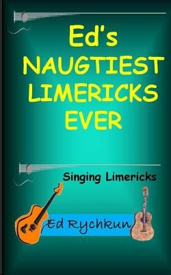 Ed's Naughtiest Limericks Ever by Rychkun, Ed