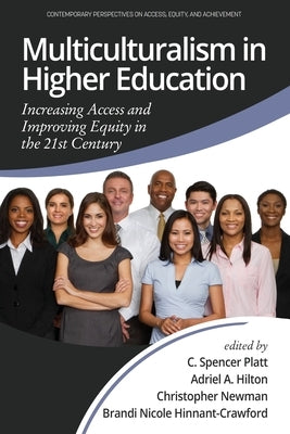 Multiculturalism in Higher Education: Increasing Access and Improving Equity in the 21st Century by Platt, C. Spencer