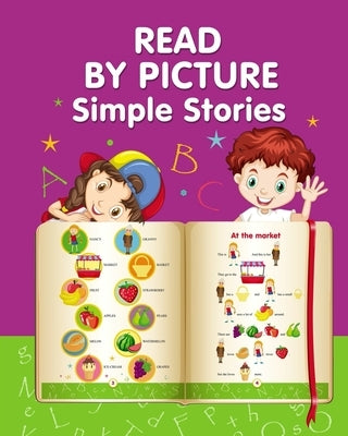 READ BY PICTURE. Simple Stories: Learn to Read. Book for Beginning Readers by Winter, Helen